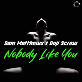 SAM MATTHEWS & DAJI SCREW - NOBODY LIKE YOU